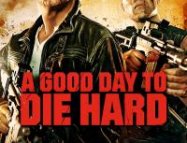 A Good Day to Die Hard – Zor Ölüm 5: Ölmek İçin Güzel Bir Gün (2013)